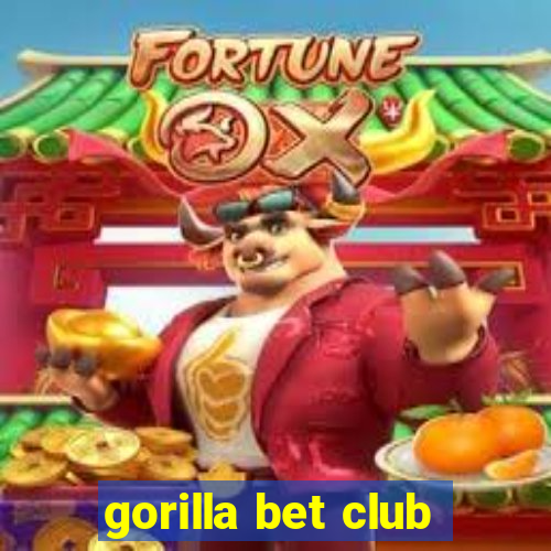 gorilla bet club